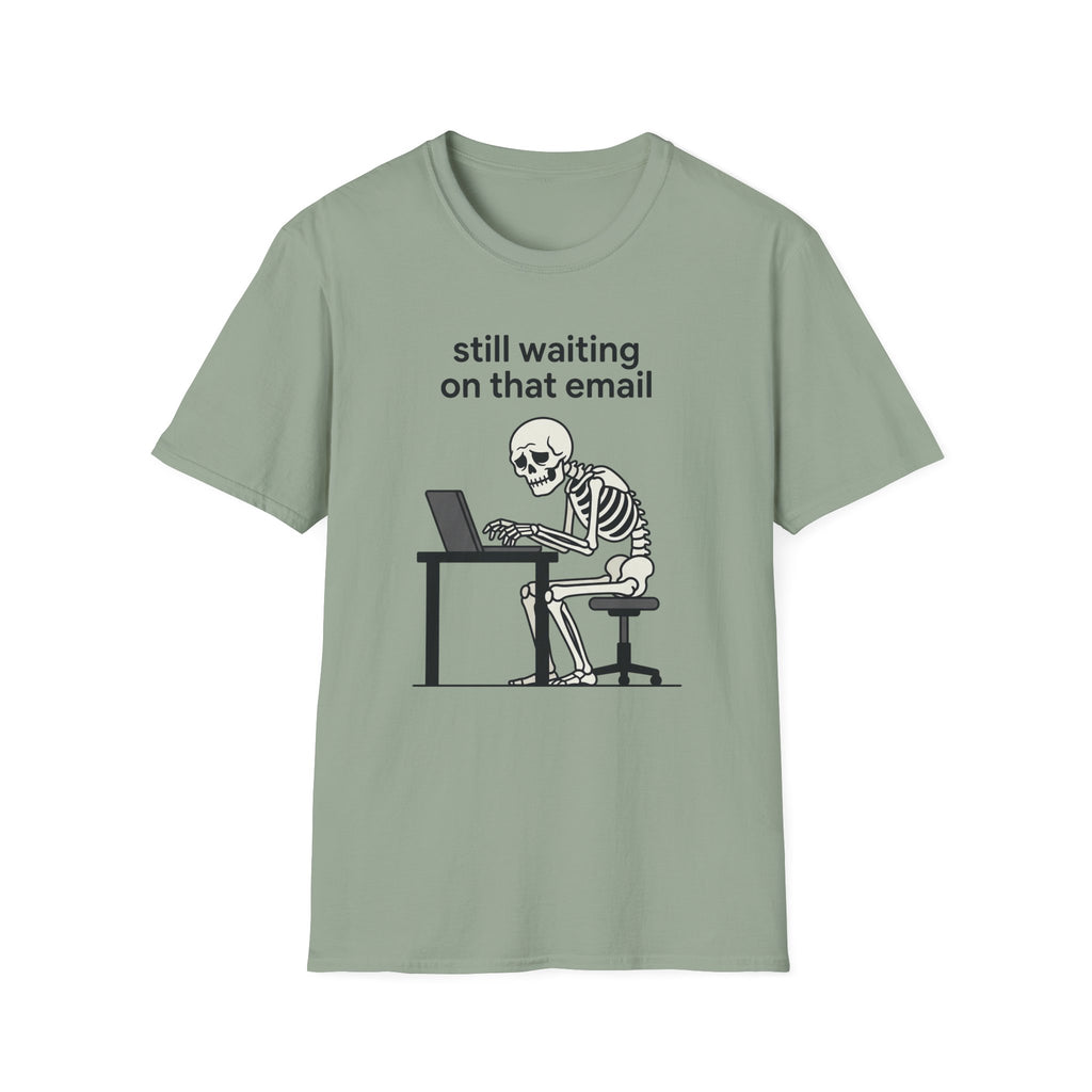Still Waiting on that email T-Shirt