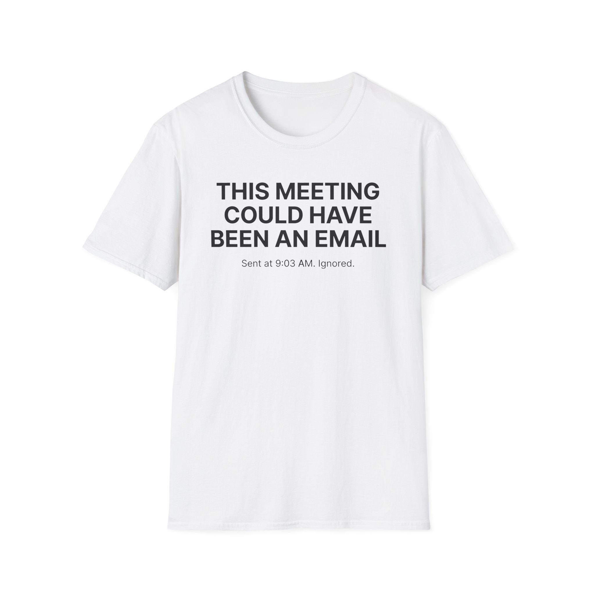 This meeting could have been an email T-Shirt