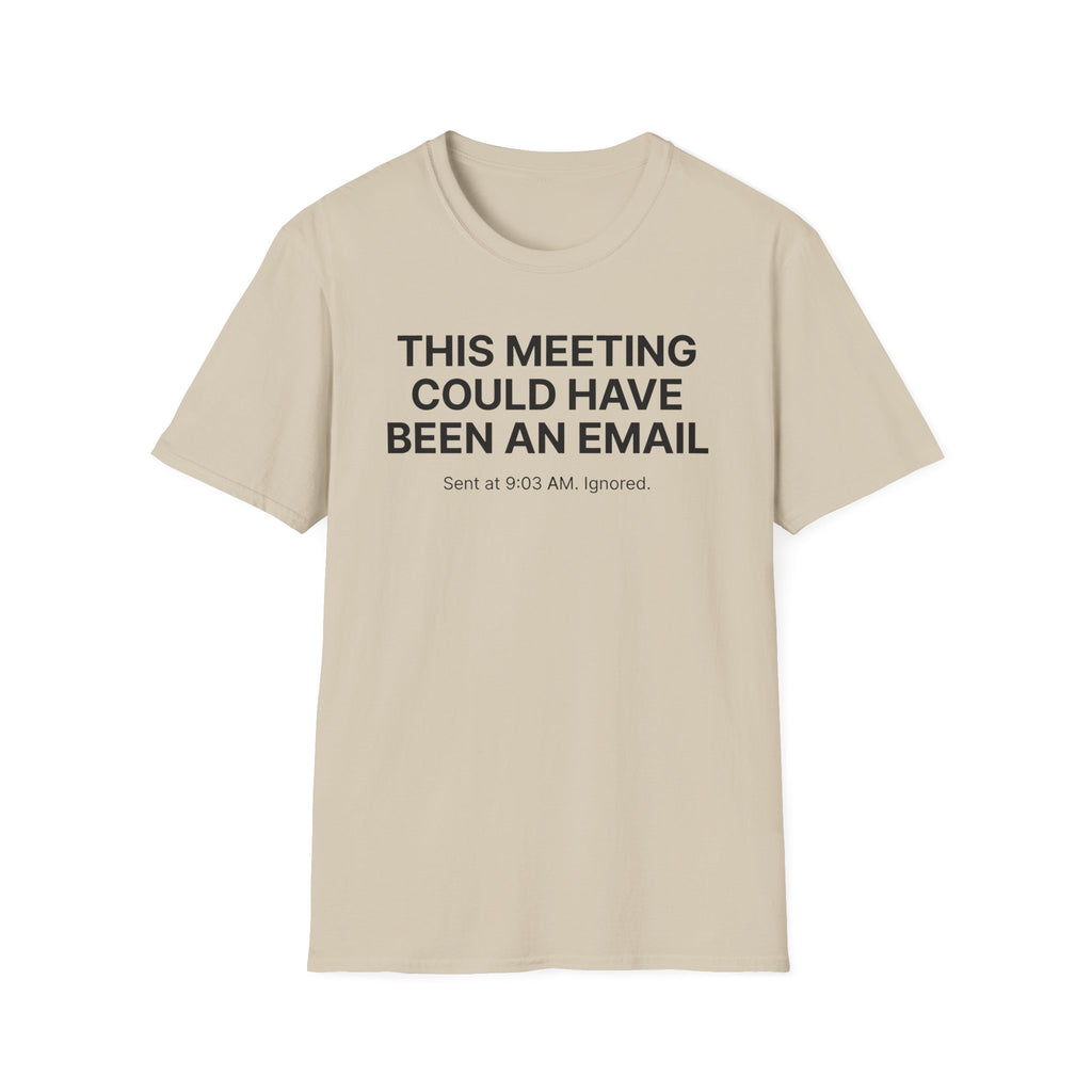 This meeting could have been an email T-Shirt