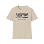 This meeting could have been an email T-Shirt