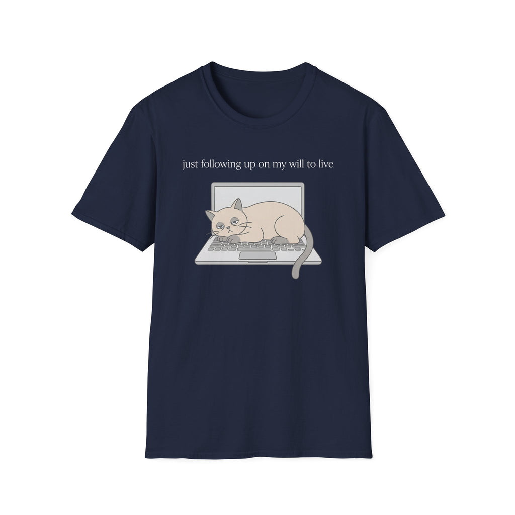 Following up on my will to live 2 T-Shirt