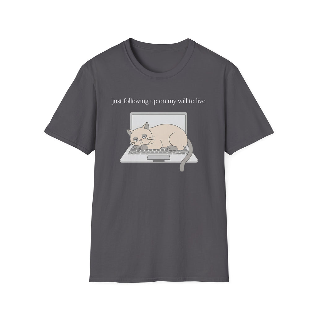Following up on my will to live 2 T-Shirt