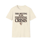 Existential Crisis Meeting T-Shirt