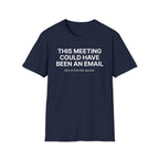 This meeting could have been an email T-Shirt