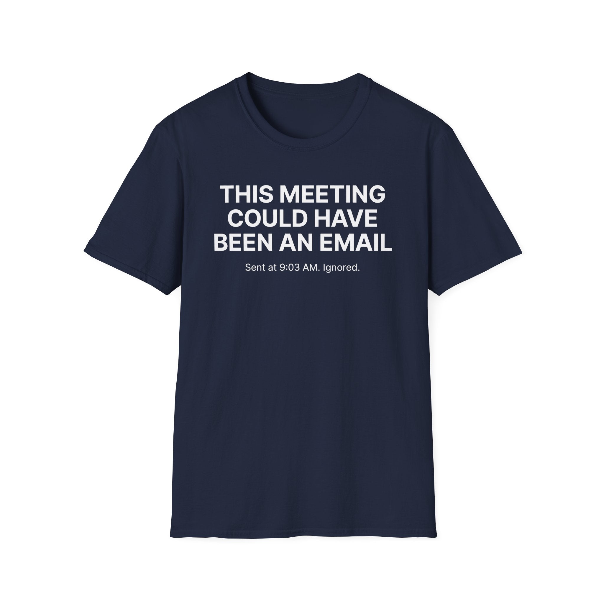 This meeting could have been an email T-Shirt