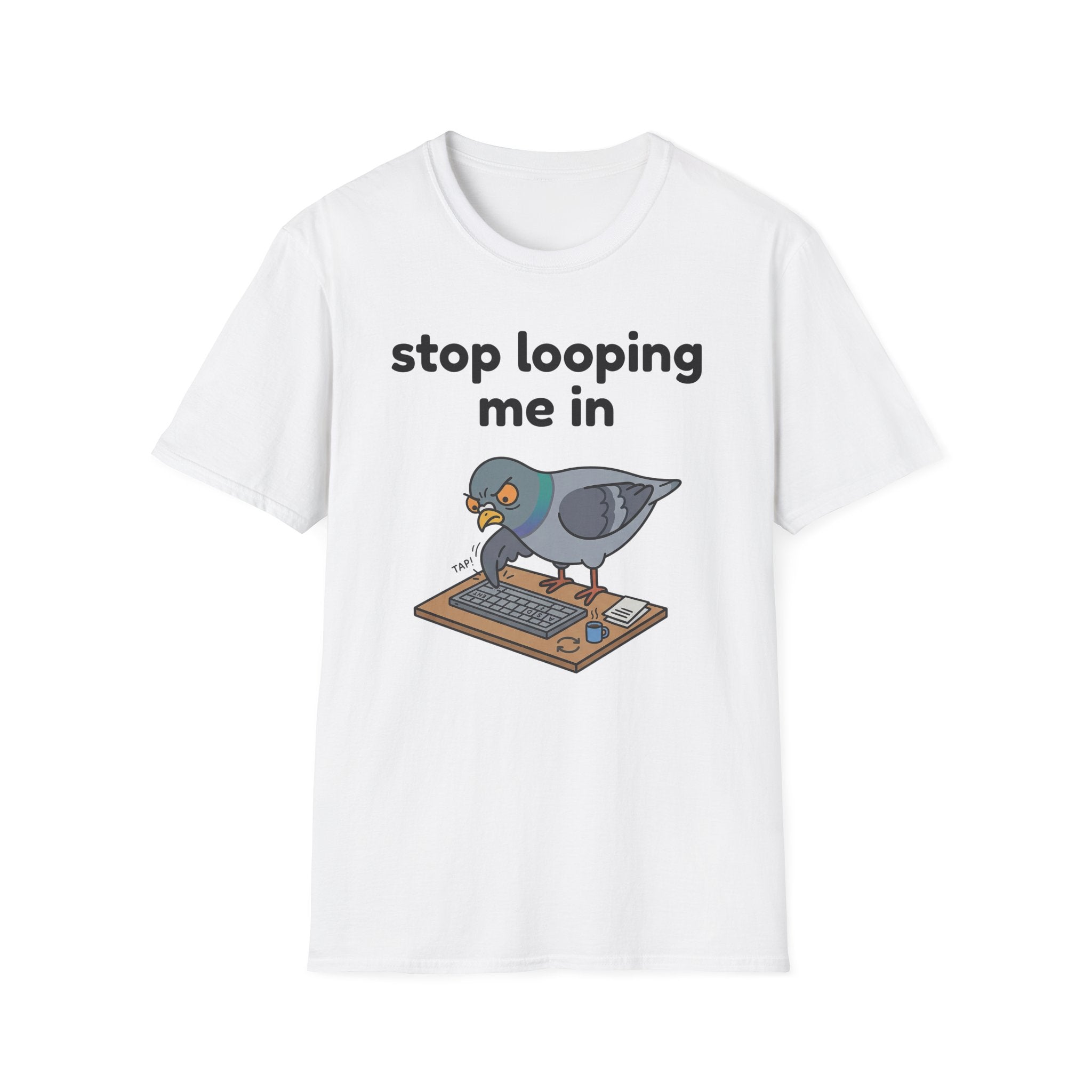 Stop Looping me in 2 T-Shirt