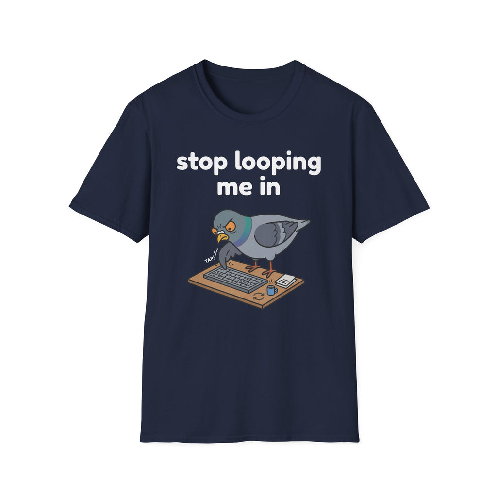 Stop Looping me in 2 T-Shirt