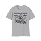 Everything is Urgent T-Shirt