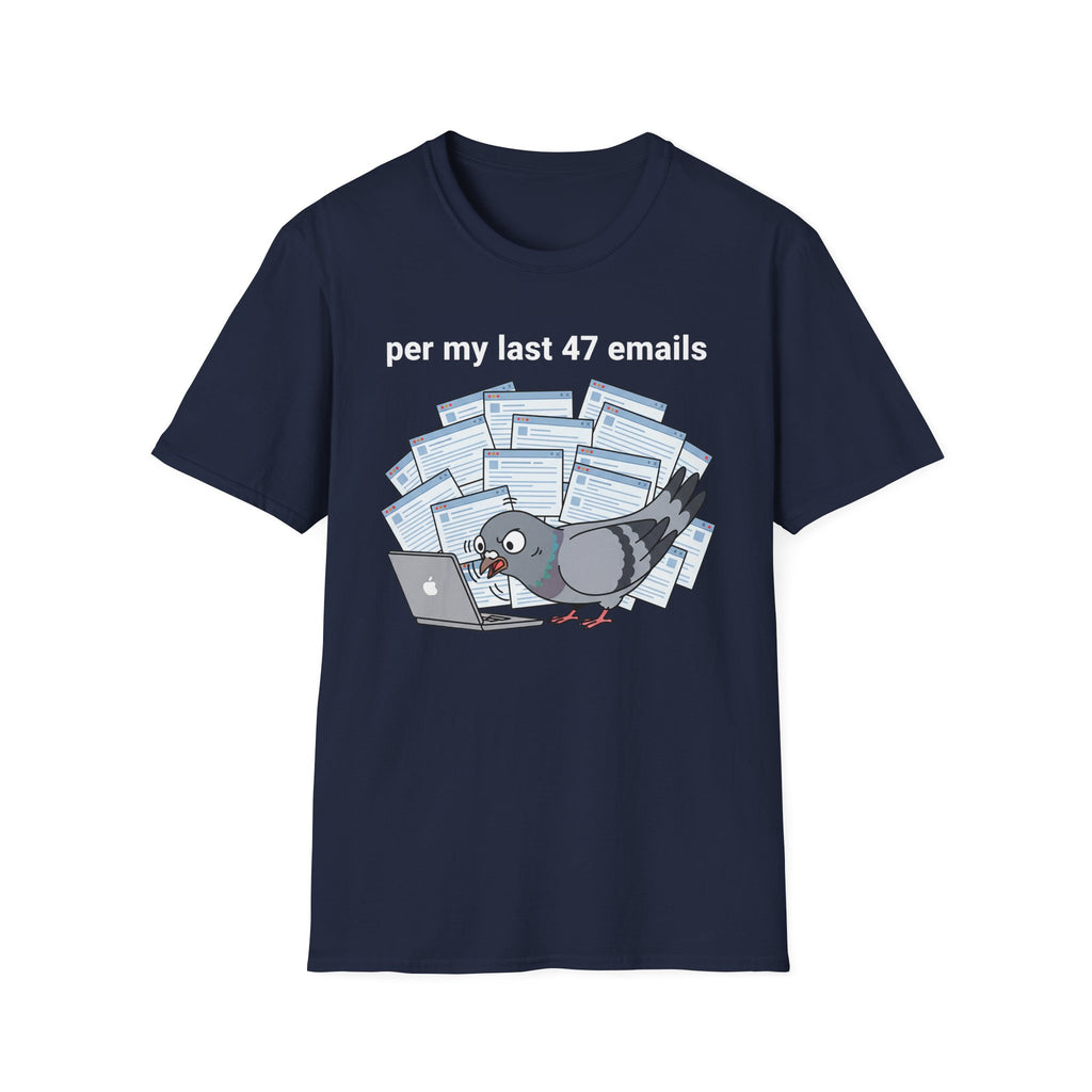 per my last 47 emails T-Shirt