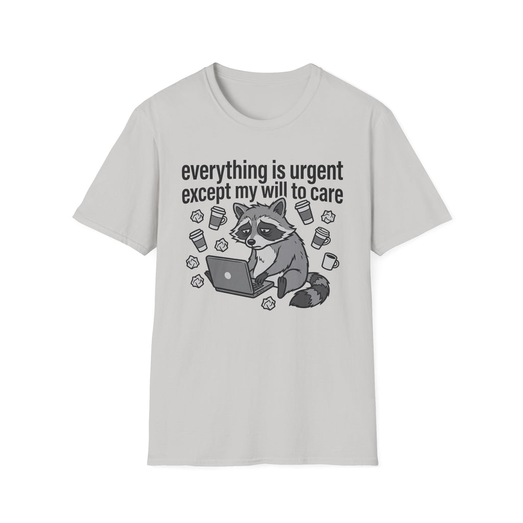 Everything is Urgent T-Shirt