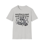 Everything is Urgent T-Shirt