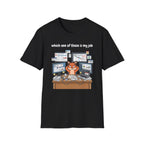 Which one of these is my job T-Shirt