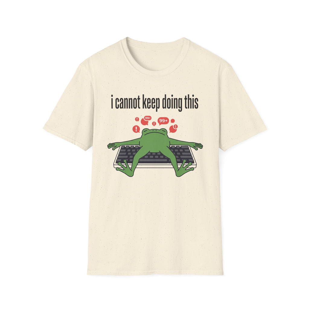 I cannot keep doing this T-Shirt