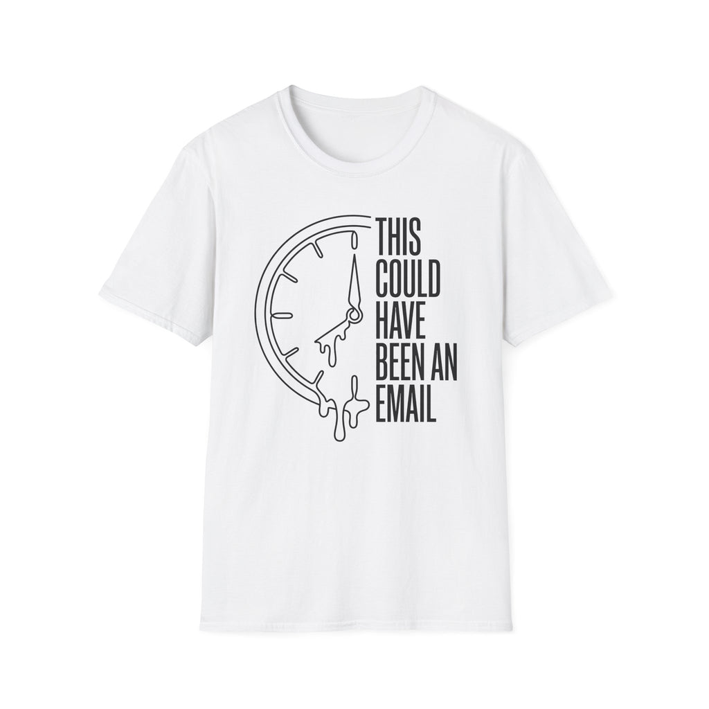 This meeting could have been an email 2 T-Shirt