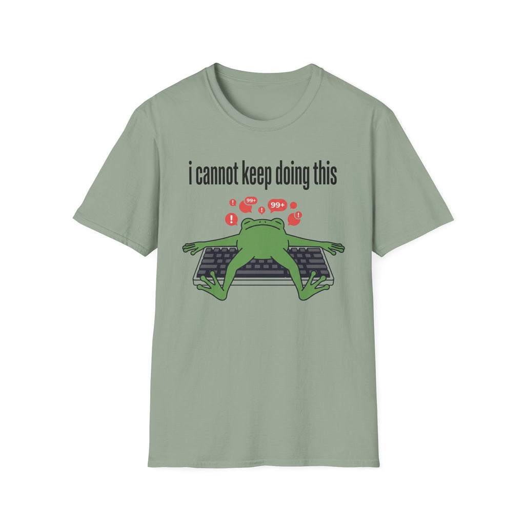 I cannot keep doing this T-Shirt
