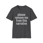 Remove me from this narrative T-Shirt