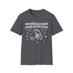 Everything is Urgent T-Shirt