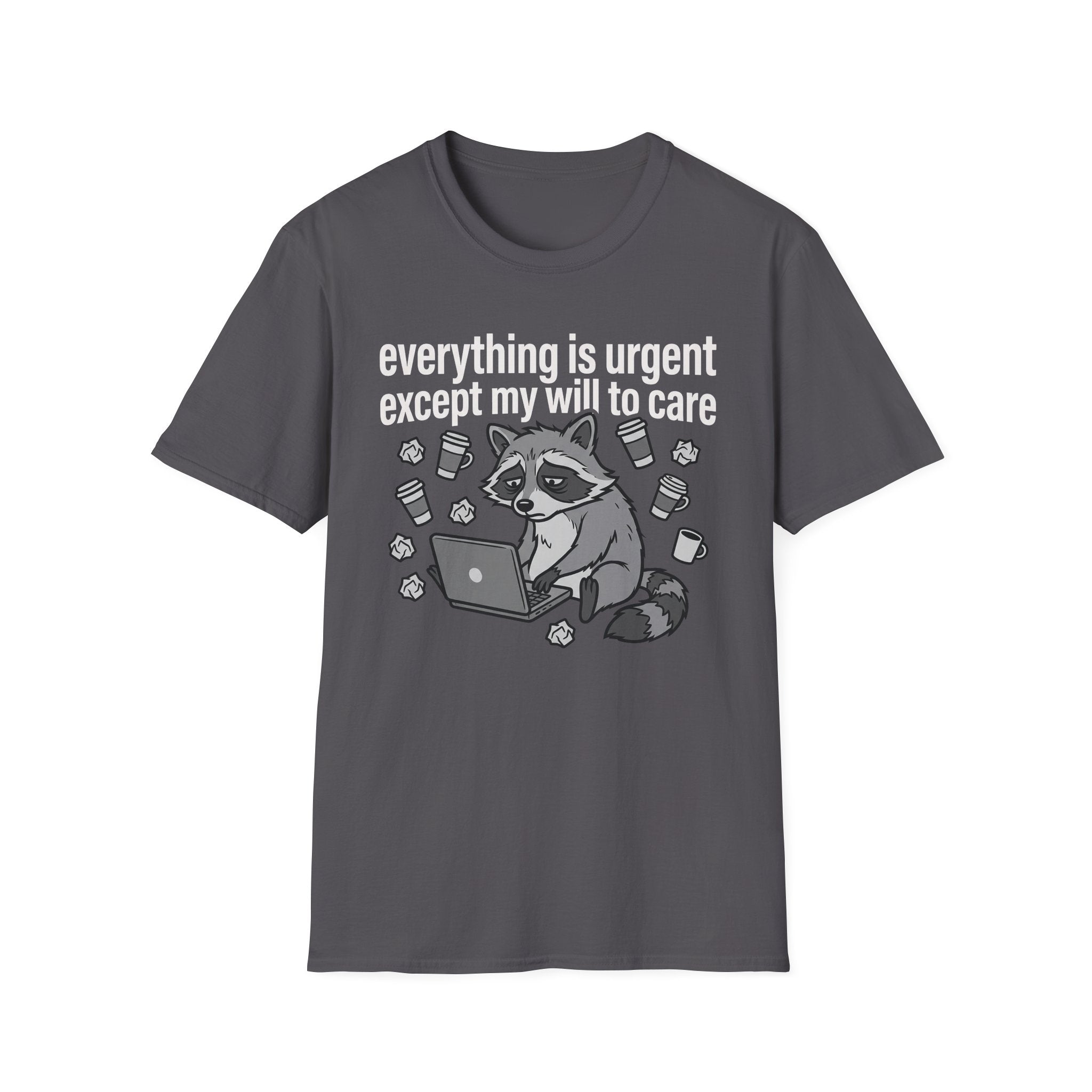 Everything is Urgent T-Shirt