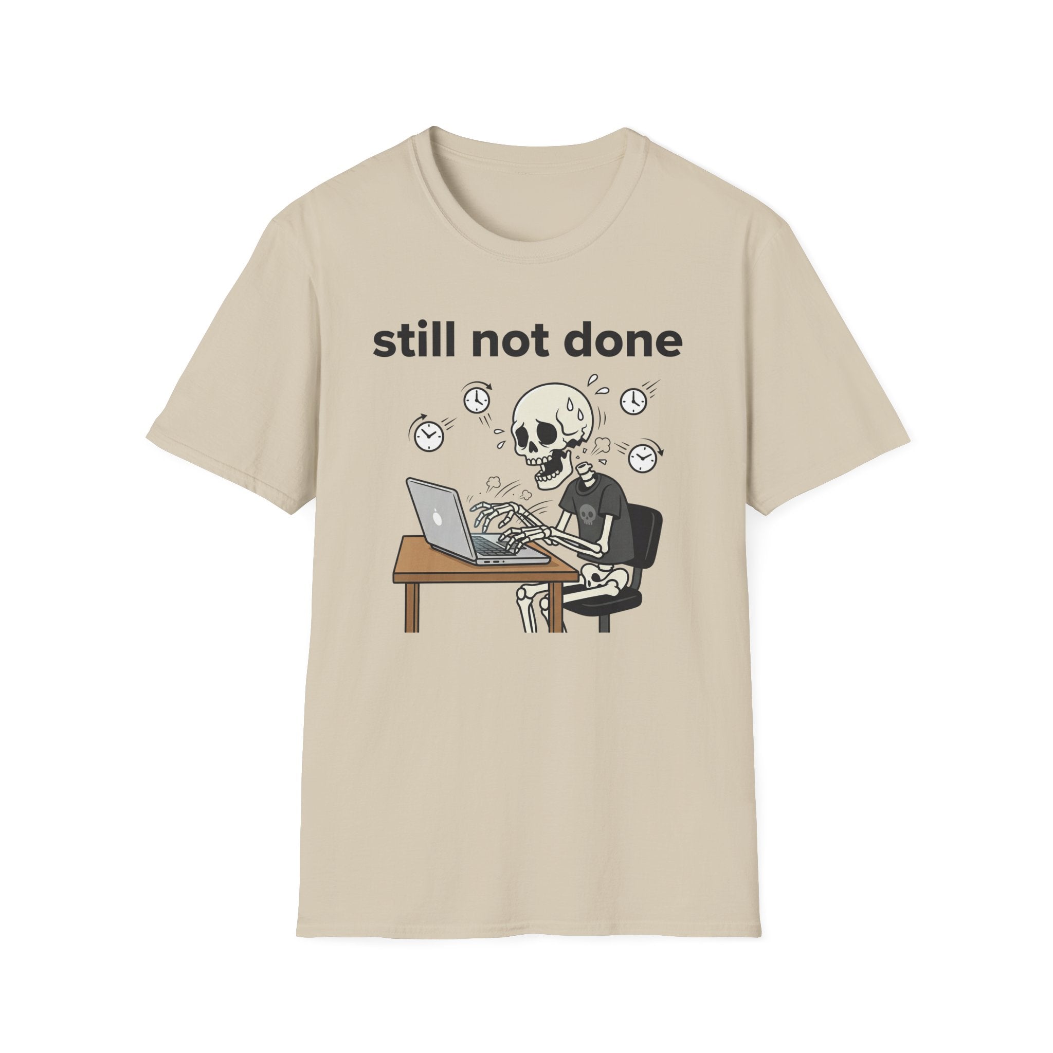 Still not done T-Shirt