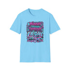 Monday Thursday Friday T-Shirt