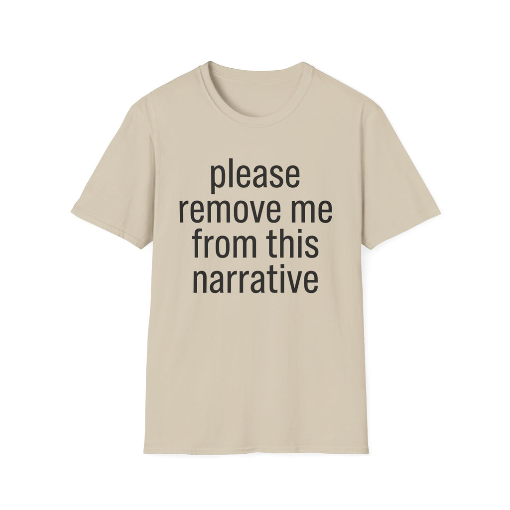Remove me from this narrative T-Shirt
