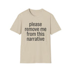 Remove me from this narrative T-Shirt
