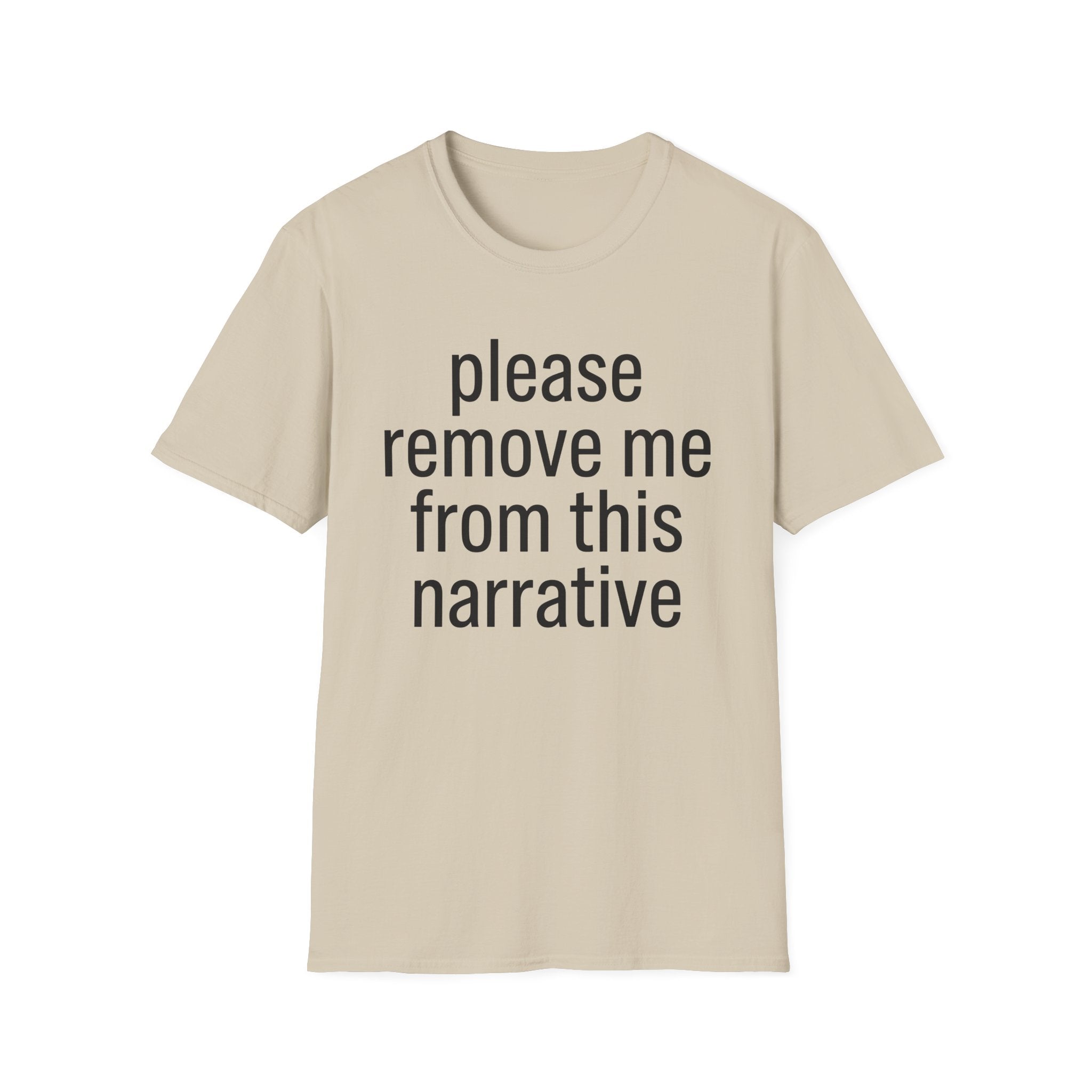 Remove me from this narrative T-Shirt