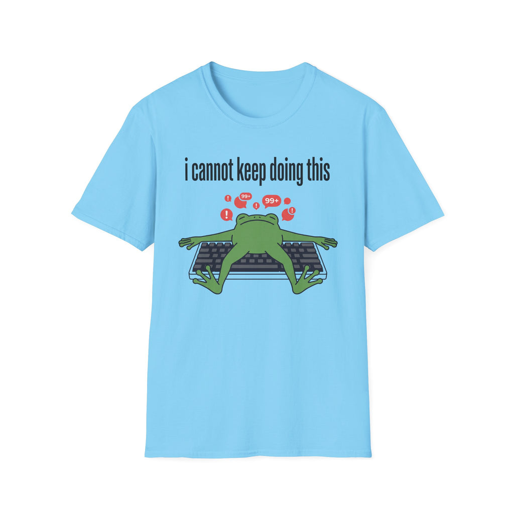 I cannot keep doing this T-Shirt