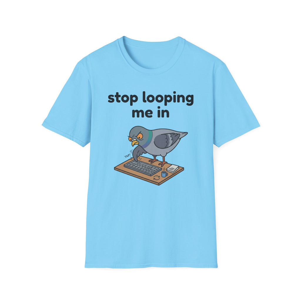 Stop Looping me in 2 T-Shirt