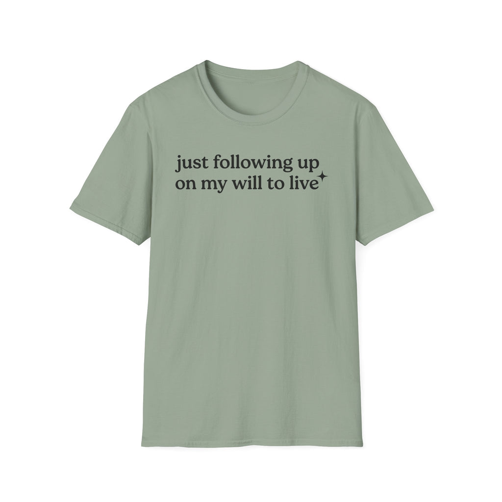 Following up on my will to live T-Shirt