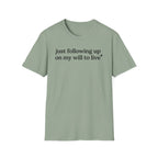 Following up on my will to live T-Shirt