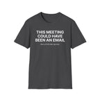 This meeting could have been an email T-Shirt