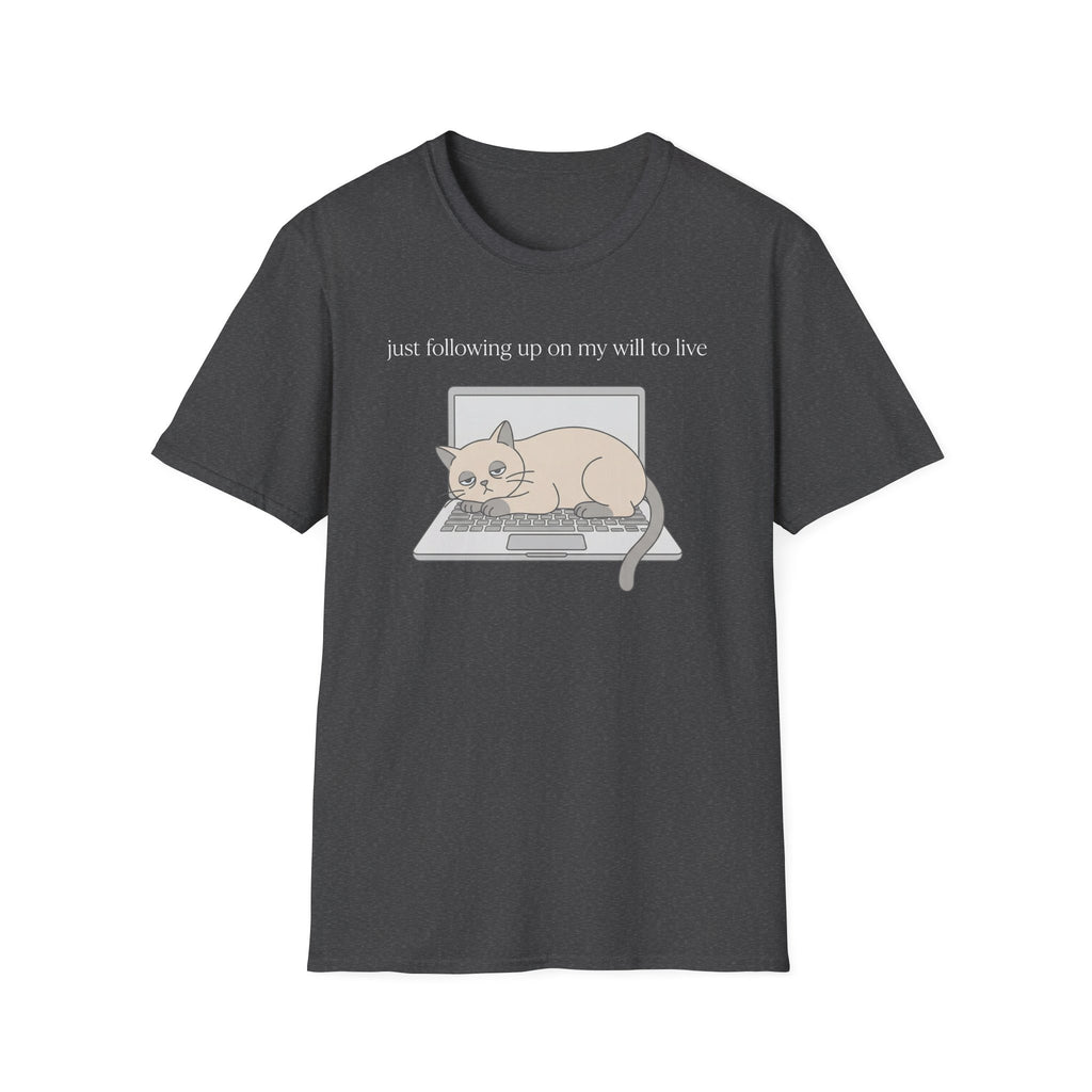 Following up on my will to live 2 T-Shirt