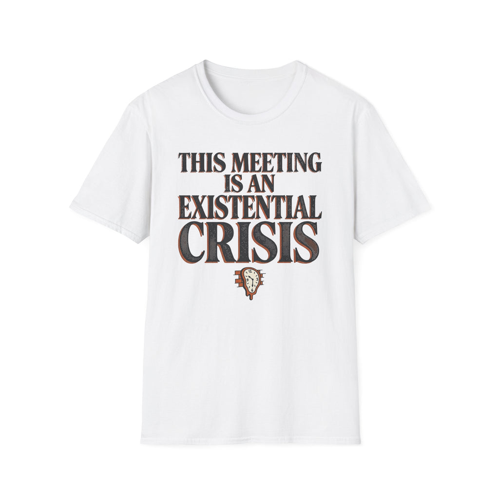 Existential Crisis Meeting T-Shirt