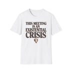 Existential Crisis Meeting T-Shirt