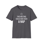 This meeting could have been a NAP T-Shirt