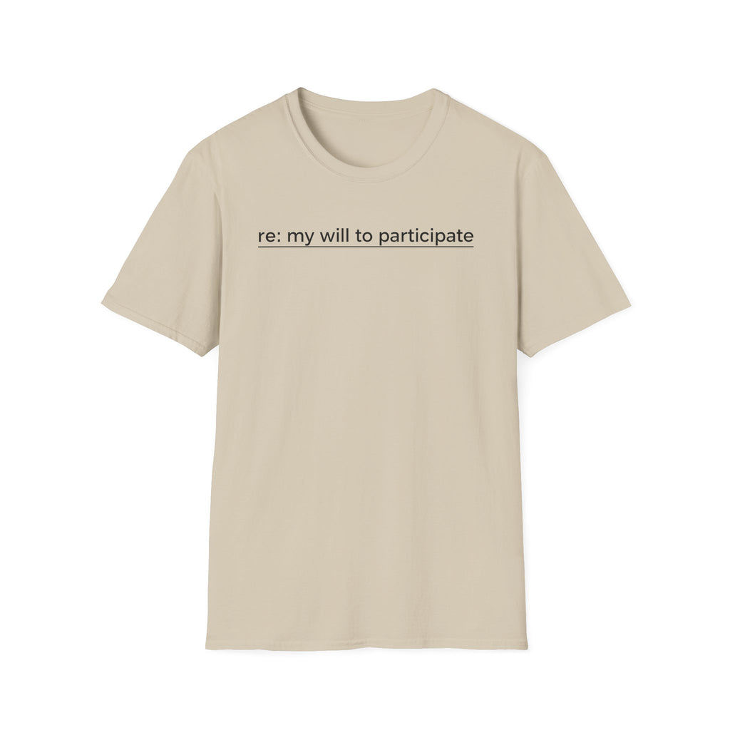 My will to participate T-Shirt