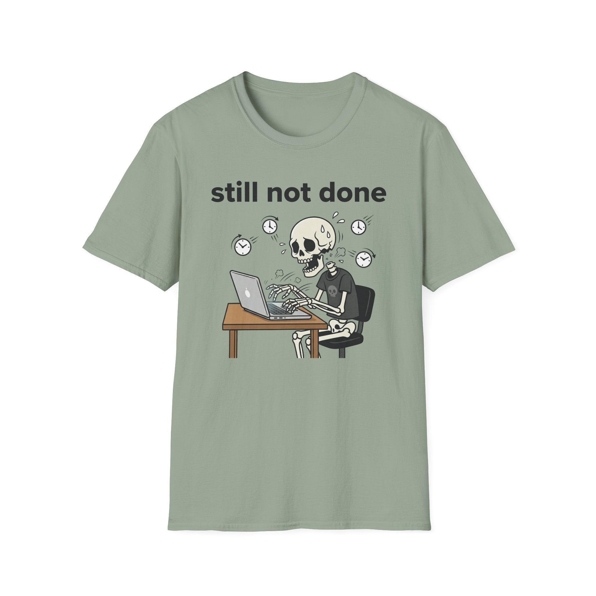 Still not done T-Shirt