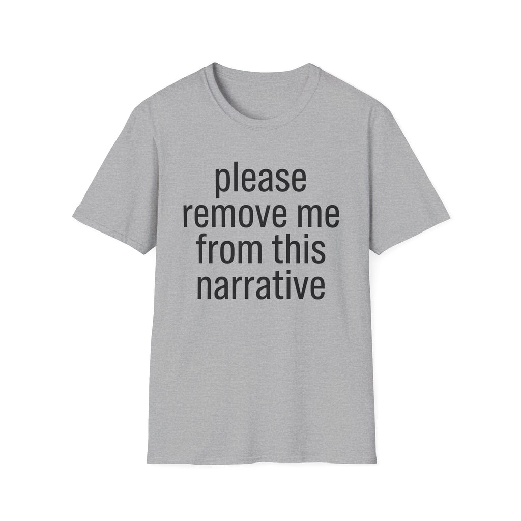 Remove me from this narrative T-Shirt
