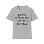 Remove me from this narrative T-Shirt