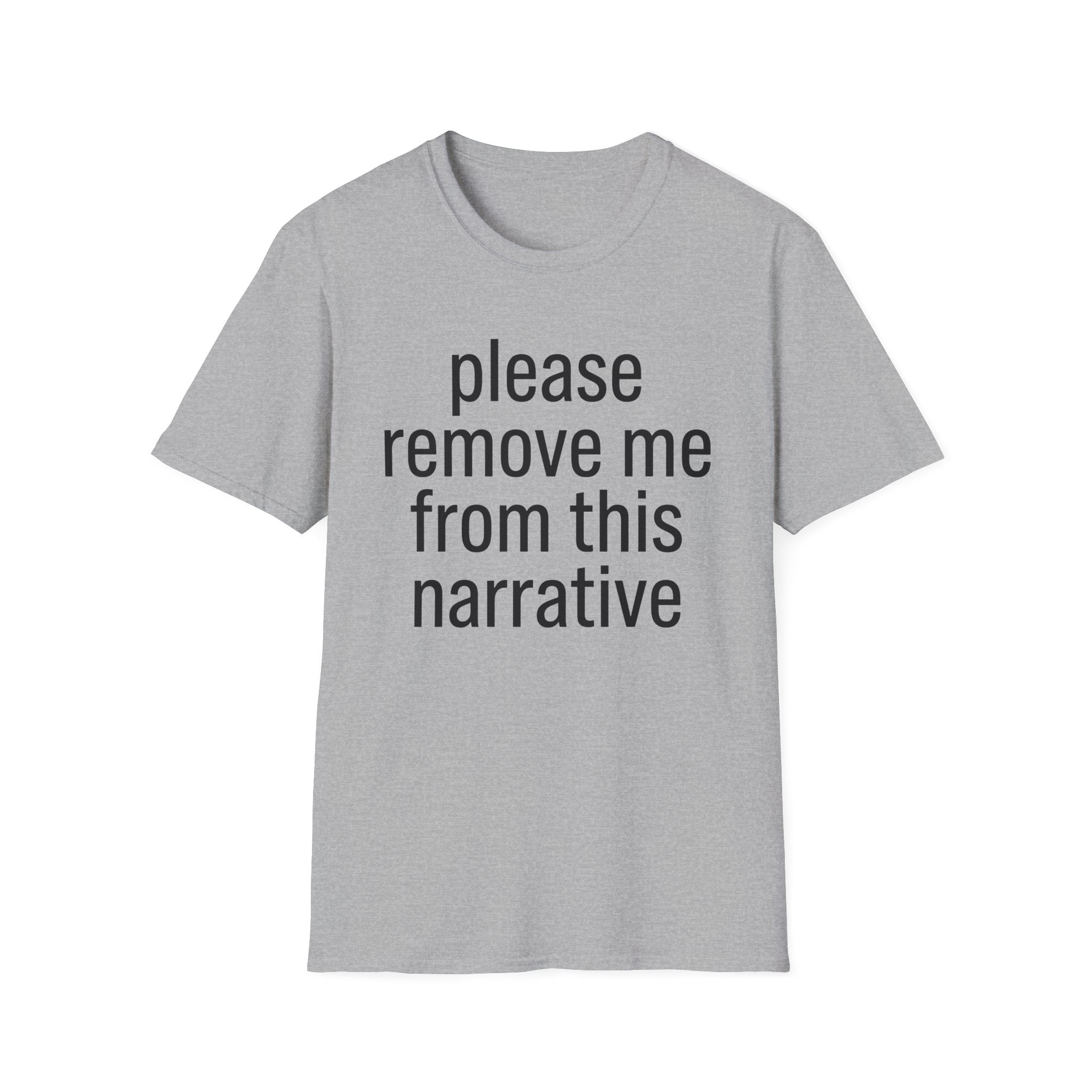 Remove me from this narrative T-Shirt