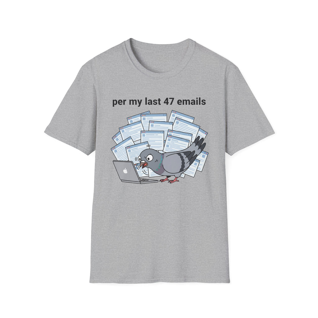 per my last 47 emails T-Shirt