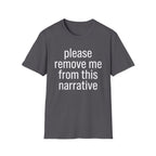 Remove me from this narrative T-Shirt