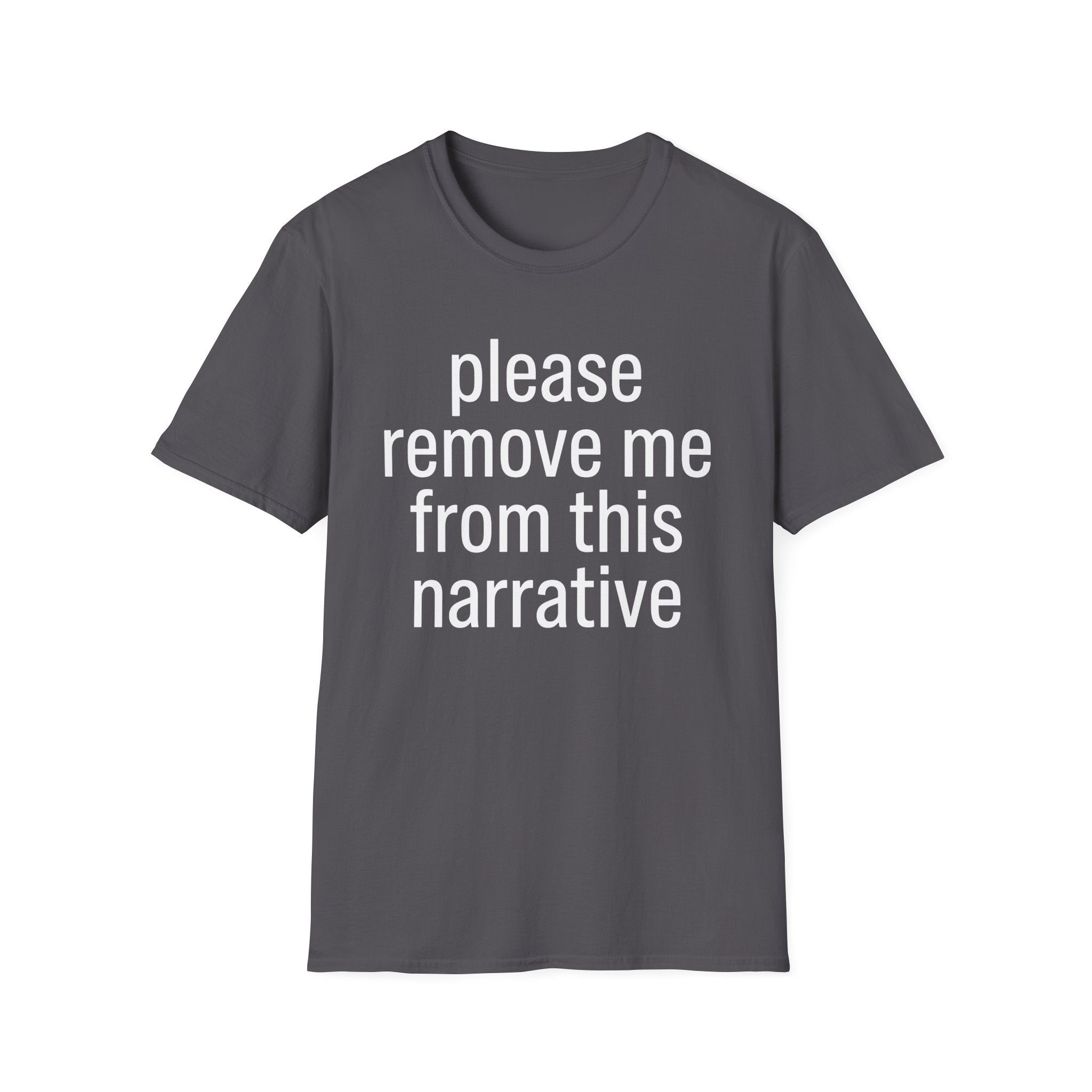 Remove me from this narrative T-Shirt