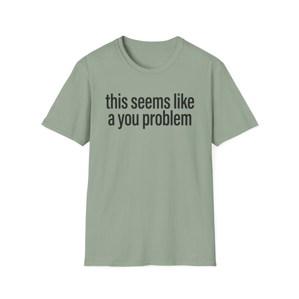 A You Problem T-Shirt