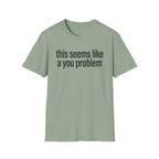 A You Problem T-Shirt