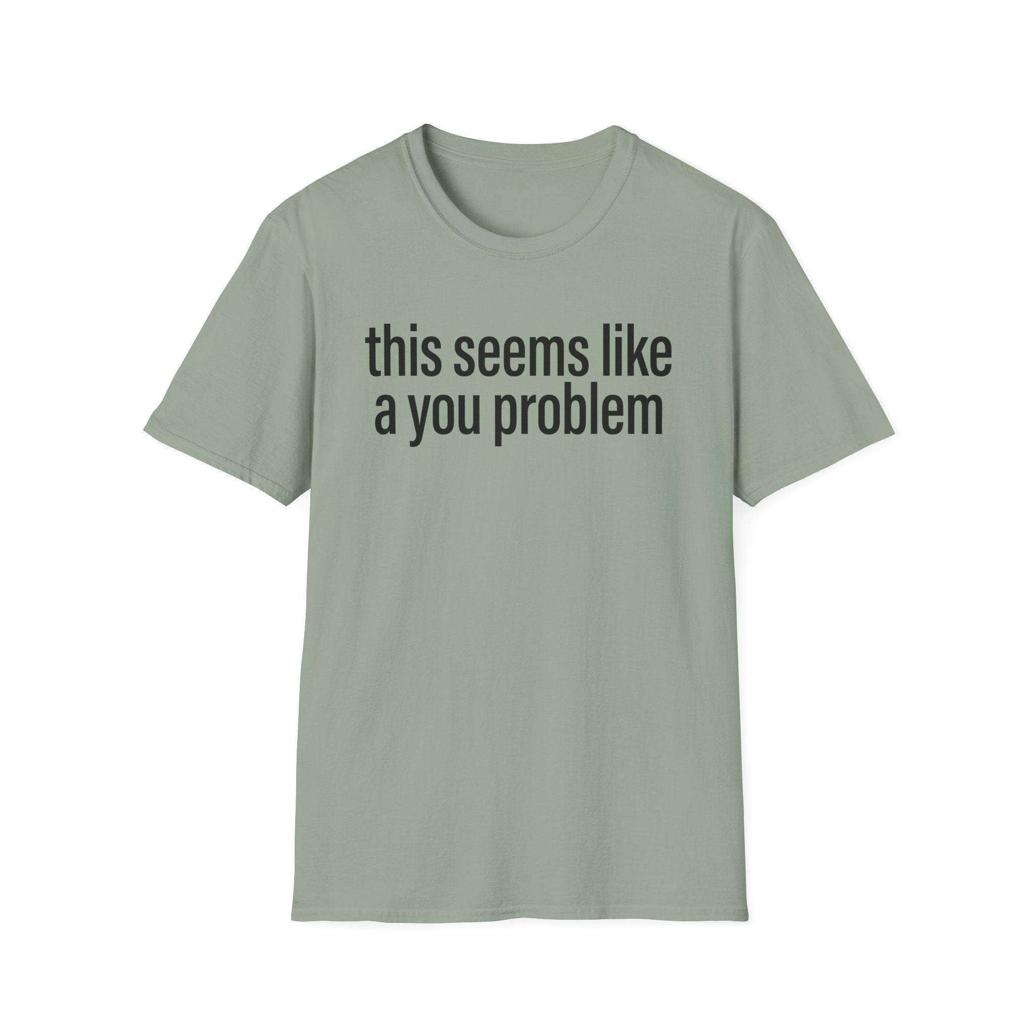 A You Problem T-Shirt