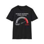 Monday morning status T-Shirt