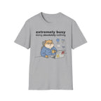 Extremely Busy T-Shirt