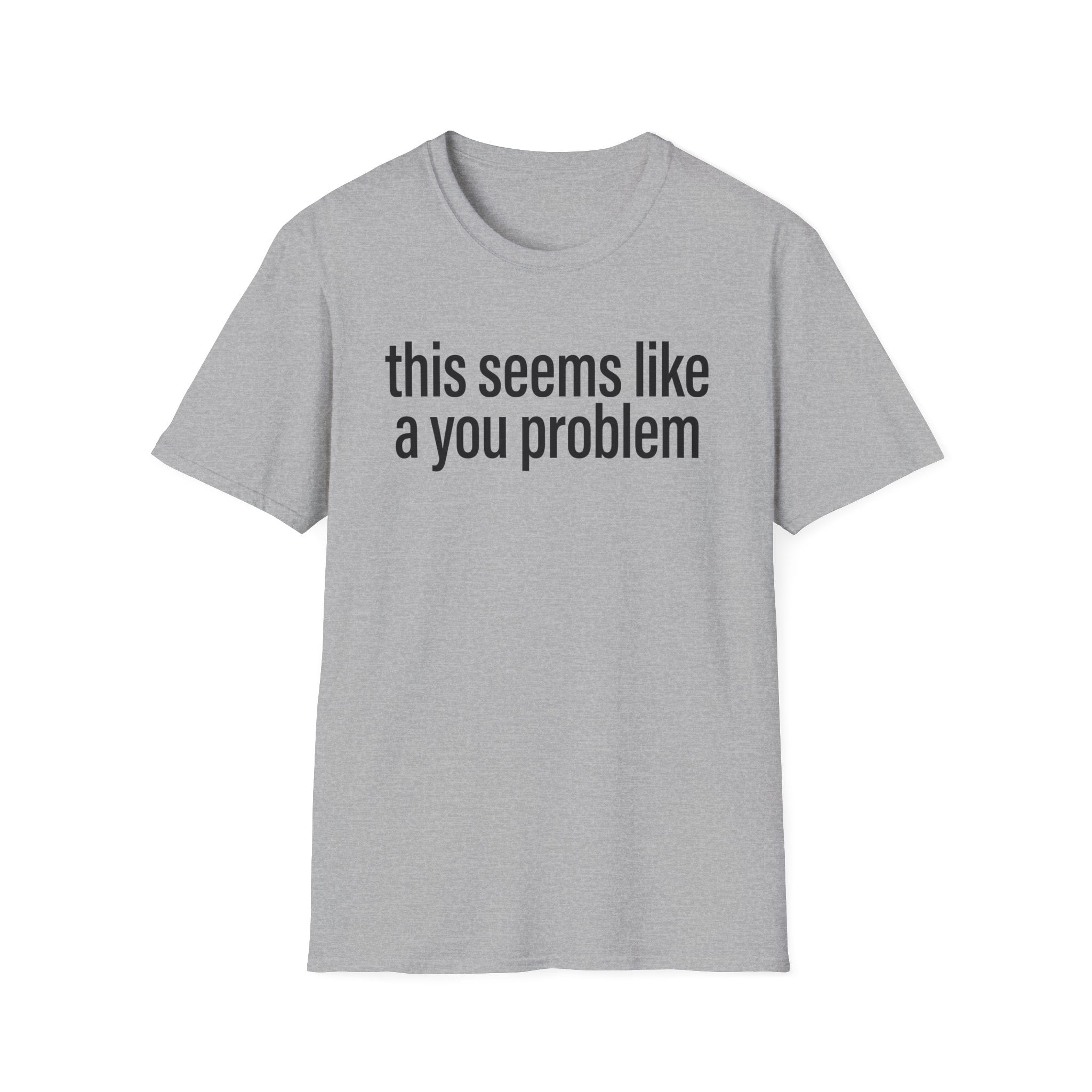 A You Problem T-Shirt